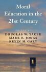 Moral Education in the 21st Century by Douglas W. Yacek 9781009170284