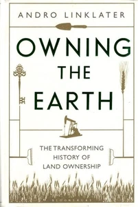 Owning the Earth: The Transforming History of Land Ownership : Andro Linklater - Picture 1 of 2