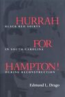 HURRAH FOR HAMPTON! BLACK RED SHIRTS IN SOUTH CAROLINA By Edmund L Drago