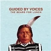 Guided by Voices - Bears for Lunch (2012)