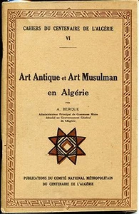 ART ANTIQUE ET ART MUSULMAN EN ALGERIE - A. Berque 1930 - Picture 1 of 1