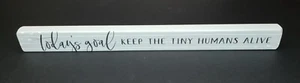 Today's Goal Keep The Tiny Humans Alive Talking Stick Wooden Home Decor Funny - Picture 1 of 3