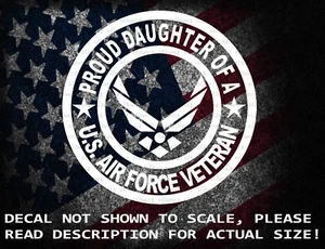 Proud Daughter of A US Air Force Veteran Vinyl Decal US Sold & Made - Picture 1 of 8