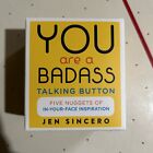 You Are a Badass Talking Button Five Nuggets of In Your Face Inspiration 