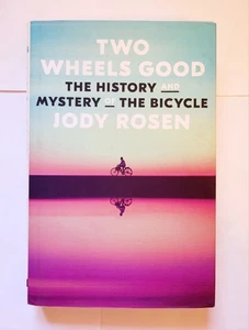 Two Wheels Good The History and Mystery of the Bicycle Rosen New Free Shipping - Picture 1 of 5