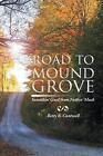 Road To Mound Grove: Somethin' Good From Nothin' Much By Betty B. Cantwell (Engl
