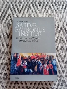 Mario Corda Il Culto Di Sant'Efisio Sardae Patronus Insulae 2005 Cuec Cagliari - Foto 1 di 8