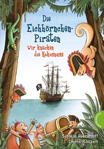 Sibylle Rieckhof: Die Eichhörnchenpiraten: Wir knacken die Kokosnuss - Foto 1 di 1