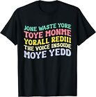 Jone Waste Yore Toye Shirt TOYE MONME YORALL REDIII Funny Gift Unisex T-Shirt