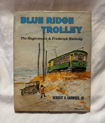 Blue Ridge Trolley : The Hagerstown and Frederick Railway by Herbert H. Harwood - Image 1 of 4
