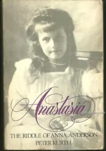 Anastasia the Riddle of Anna Anderson by Peter Kurth 1985 Biography Illustrated - Imagen 1 de 1