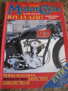 THE CLASSIC MOTOR CYCLE APR 1985 WORKS MANXMAN BSA ARIEL TEST LIBRARY 'BEAM - Picture 1 of 3