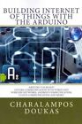 Building Internet of Things With the Arduino, Paperback by Doukas, Charalampo...