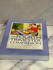 The Fourth Trimester Companion Cynthia Gabriel PhD Pregnancy Childbirth Book New - Picture 1 of 5