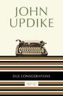 John Updike Due Considerations (Paperback)