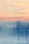 Silence Is The Answer: To All The Noise Of Doubt - Paperback - Good
