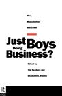 Just Boys Doing Business? : Men, Masculinities And Crime, Paperback By Newbur...