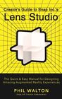 Creator's Guide to Snap Inc.s Objektivstudio: Die schnelle & einfache Anleitung zum Entwerfen...