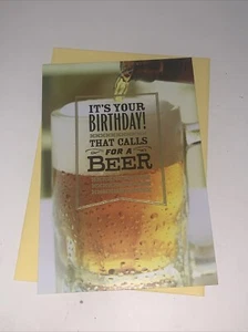 Hallmark Birthday Card: Doesn’t Everything Call For A Beer Especially Today - Picture 1 of 5
