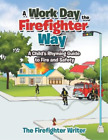 The Firefighter Writer A Work Day the Firefighter Way (Paperback)