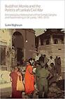 Suren Raghavan - Buddhist Monks And The Politics Of Lanka's Civil  - J555z