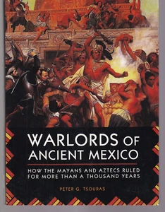 WARLORDS DES ANTIKEN MEXIKO: Von Peter G. Tsouras (2014 Handelstaschenbuch) {X3} - Bild 1 von 2