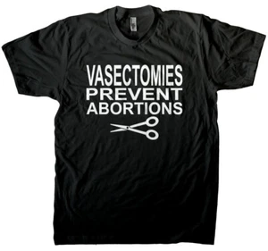 Vasectomies Prevent Abortions - Roe v Wade Pro Choice Men's T-shirt - Picture 1 of 1