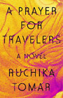Ruchika Tomar A Prayer For Travelers (Paperback)
