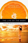 The Life of the Body : Physical Well-Being and Spiritual Formatio