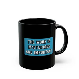 The Work is Mysterious & Important Mug 11oz Black Coffee Mugs Severance Fan Gift - Picture 1 of 5