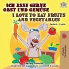 Ich esse gerne Obst und Gemse I Love to Eat Fruits and Vegetables: German Englis