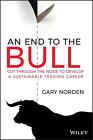 An End To The Bull Cut Through The Noise To Develop A Sustainable Trading Caree