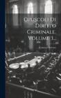 Francesco Carrara Opuscoli Di Diritto Criminale, Volume 3... (Hardback)