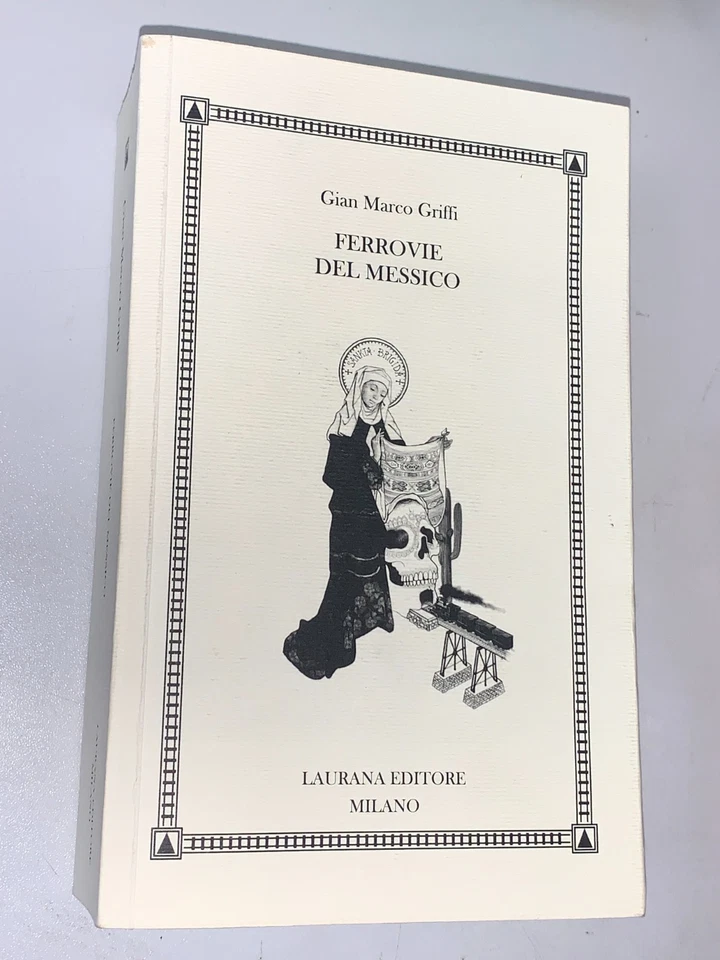GIAN MARCO GRIFFI - FERROVIE DEL MESSICO - LAURANA EDITORE, 2023 - Immagine 1 di 1