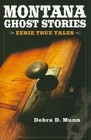 Montana Ghost Stories by Munn, Debra D.
