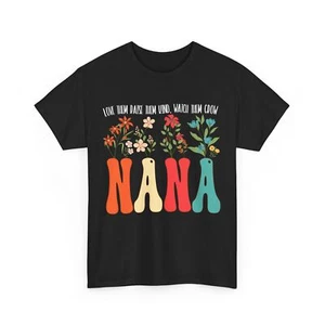 Nana Love Them Raise Them Kind Watch Them Grow Grandmother Cute T-shirt - Picture 1 of 8