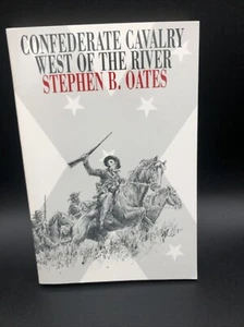 CONFEDERATE CAVALRY WEST OF THE RIVER by STEPHEN OATES Civil War History Stories - Picture 1 of 7