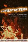 #FIRESTARTERS: How to Be a Spark of..., Caraway, Dr. Ch