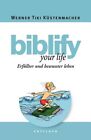 Biblify Your Life: Erfüllter Und Bewusster Leben Küstenmacher Werner, Tiki: