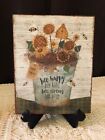 BEE YOU Prim Pail, Bees Sunflowers, Rustic Handcrafted Plaque / Sign