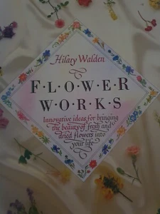 Flower Works By Hilary Walden VTG Innovative Ideas For Using Flowers Free Post - Picture 1 of 16