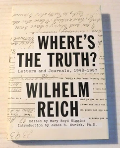WILHELM REICH 2012 1ST ED. WHERE'S THE TRUTH? LETTERS AND JOURNALS 1948 - 1957 - Picture 1 of 5