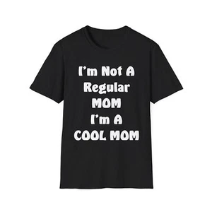 I'm Not A Regular Mom I'm A Cool Mom Mother's Day T-Shirt Gift Tee - Picture 1 of 8