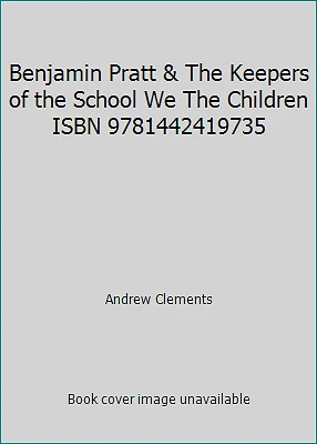Benjamin Pratt & The Keepers of the School We The Children ISBN 9781442419735 - Image 1 of 1