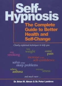 Self-Hypnosis: The Complete Guide to Better Health and Self-change-Brian M. Alm - Imagen 1 de 1