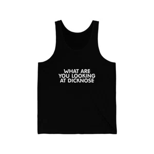 What Are You Looking At Dicknose Unisex Tank Top - Picture 1 of 9