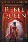 Rebel Queen: A Novel - Paperback By Moran, Michelle - Acceptable