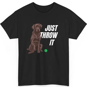 Chocolate Labrador Retriever Just Throw It Lab Dog Unisex T-Shirt - Picture 1 of 30