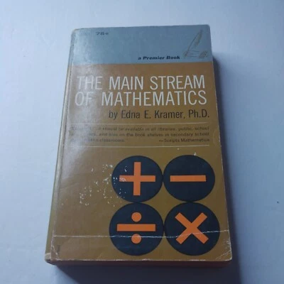 THE MAIN STREAM OF MATHEMATICS BY EDNA E. KRAMER PB 1ST PRINTING 1961 - Image 1 of 4
