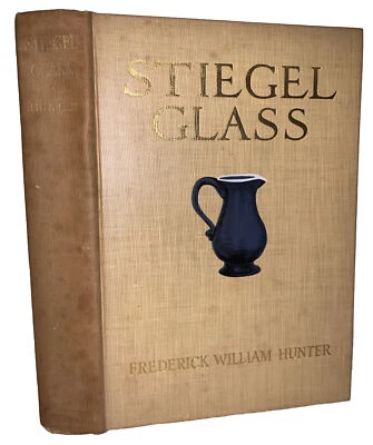 SIGNED, 1 of 420, 1914, 1st Ed, STIEGEL GLASS, by FREDERICK WILLIAM HUNTER, ART - Image 1 of 4
